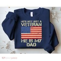 He's Not Just A Veteran Dad He Is My Dad Sweatshirt thumb 2
