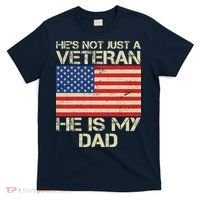 He's Not Just A Veteran Dad He Is My Dad T-Shirt thumb 0