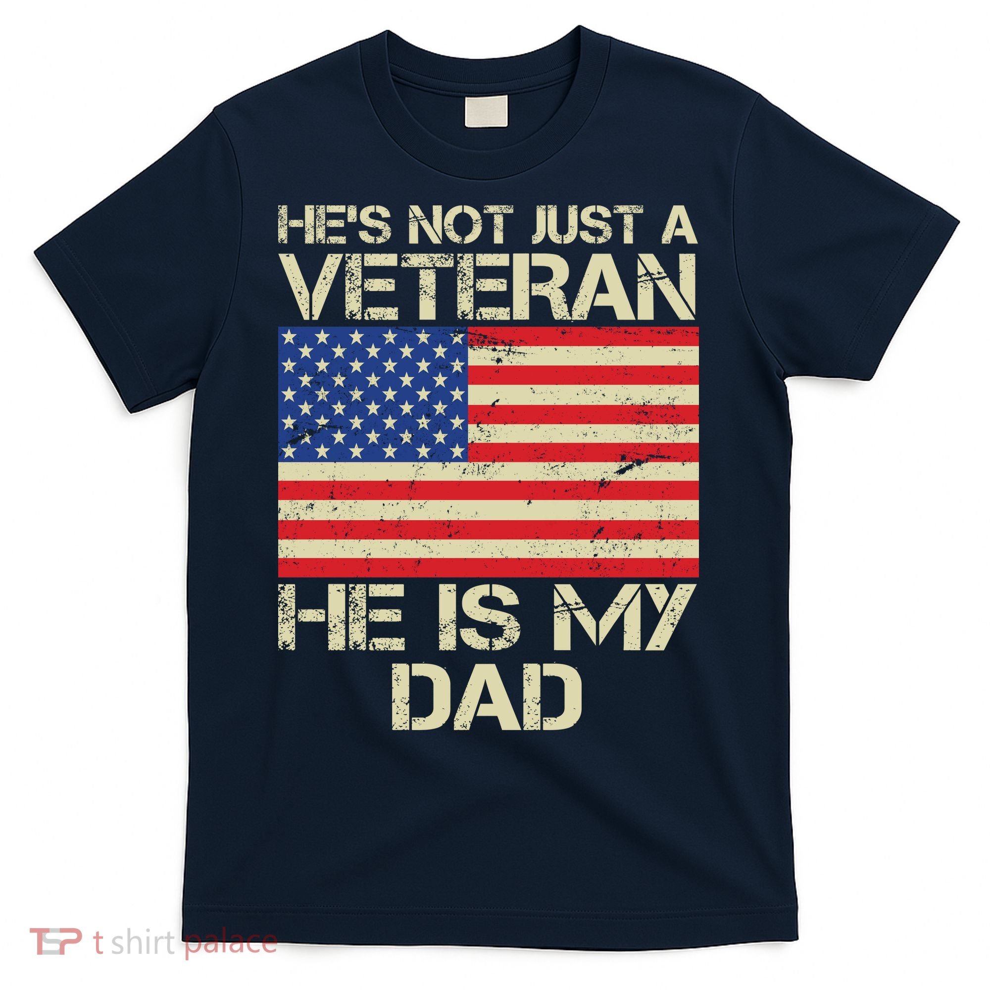 He's Not Just A Veteran Dad He Is My Dad T-Shirt