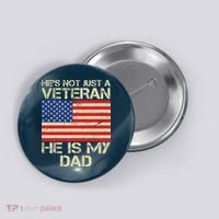 He's Not Just A Veteran Dad He Is My Dad Button thumb 0