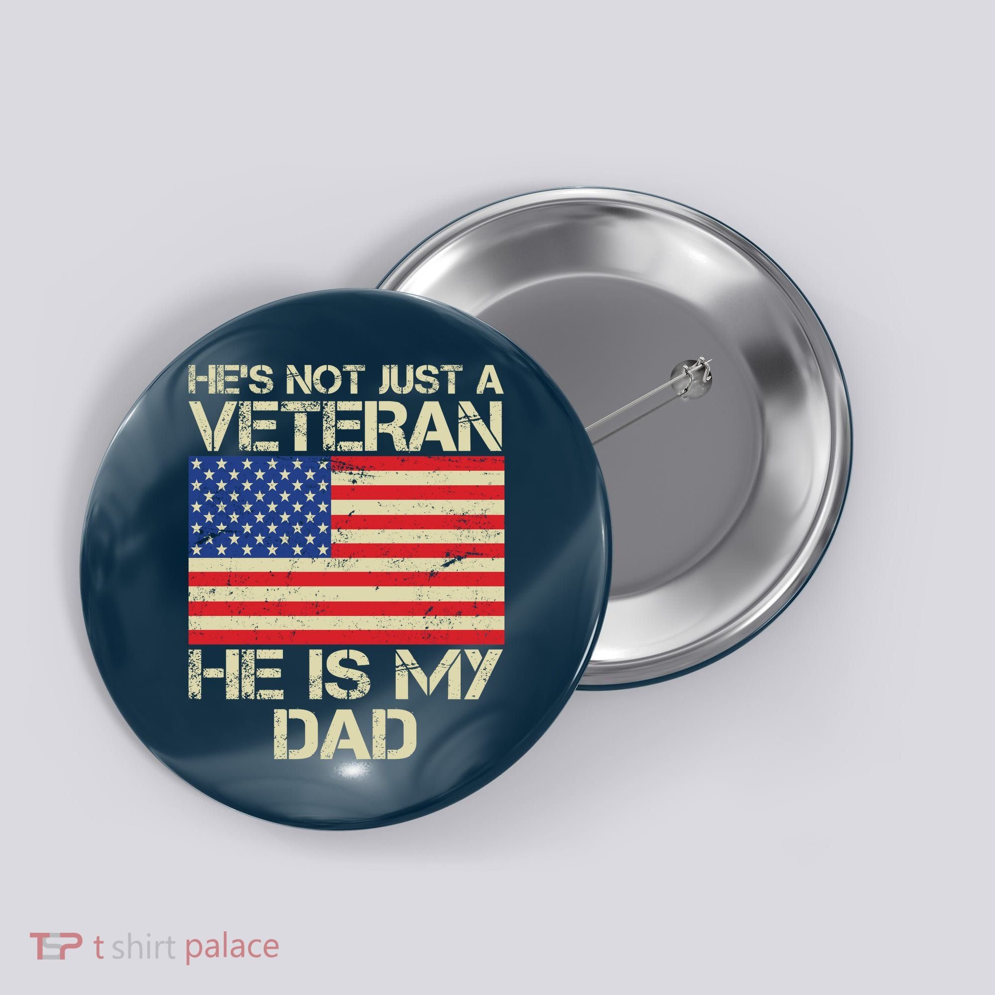 He's Not Just A Veteran Dad He Is My Dad Button