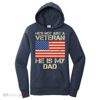 He's Not Just A Veteran Dad He Is My Dad Women's Hoodie