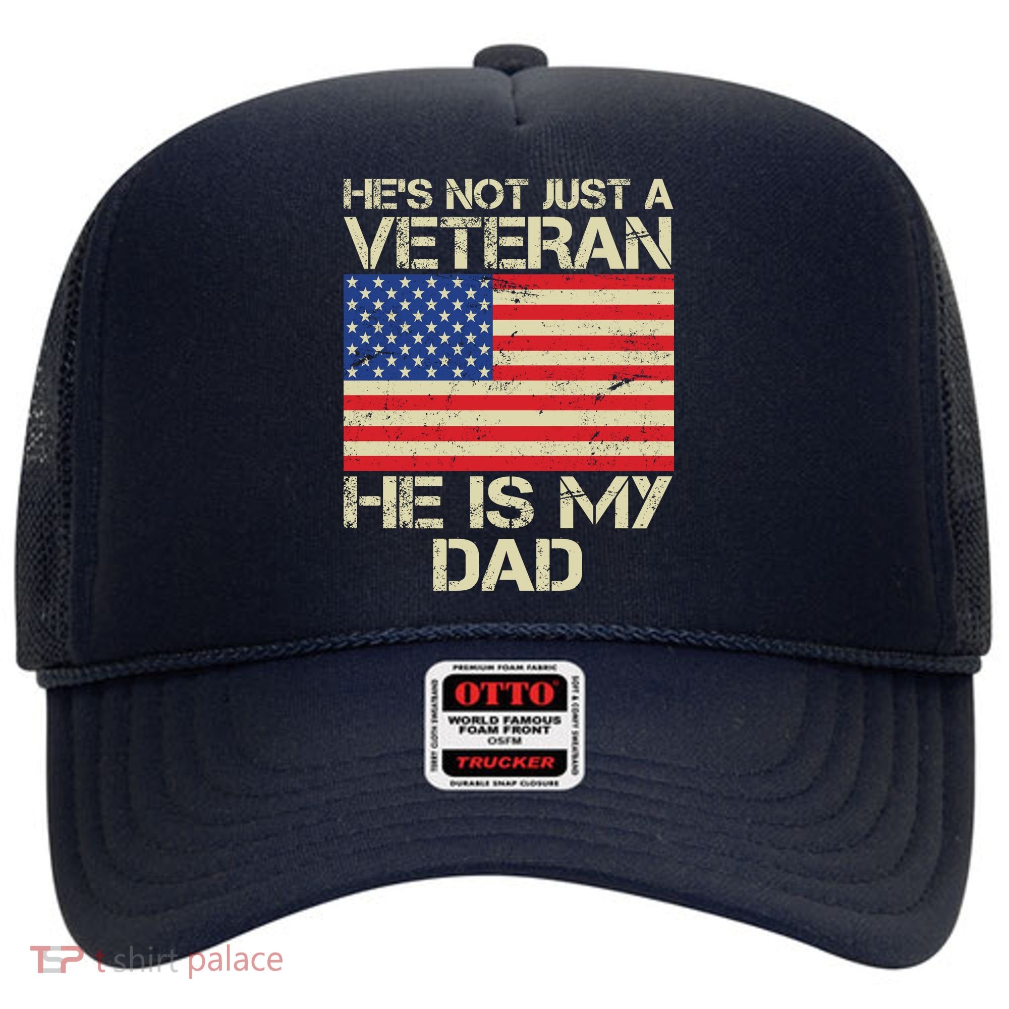 He's Not Just A Veteran Dad He Is My Dad Hat