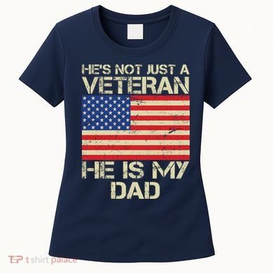 He's Not Just A Veteran Dad He Is My Dad Women's T-Shirt