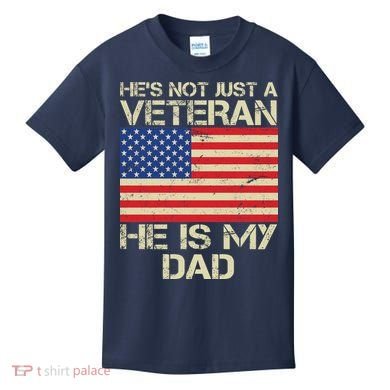 He's Not Just A Veteran Dad He Is My Dad Kids T-Shirt