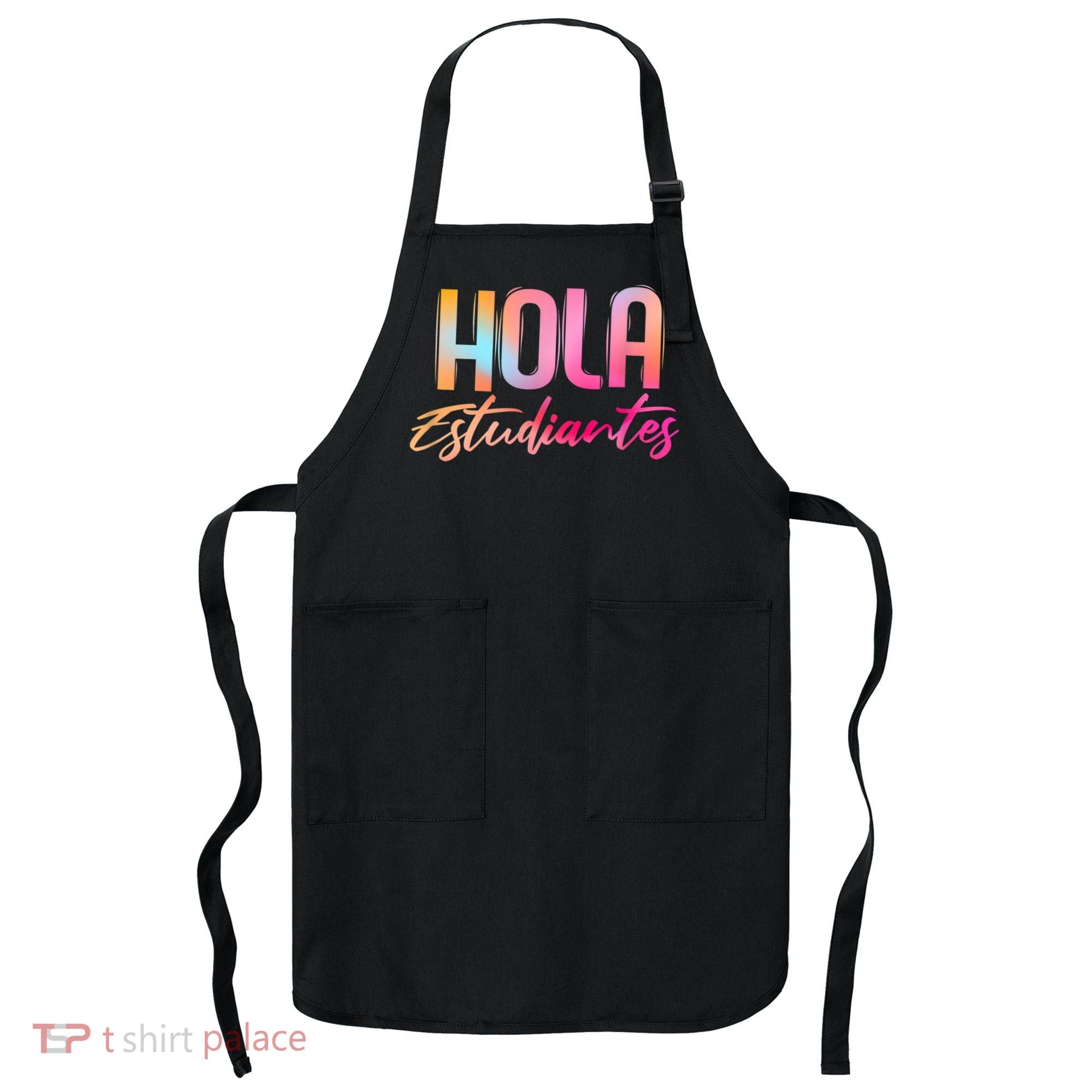 Hola Estudiantes Spanish Teacher Funny Back To School Apron