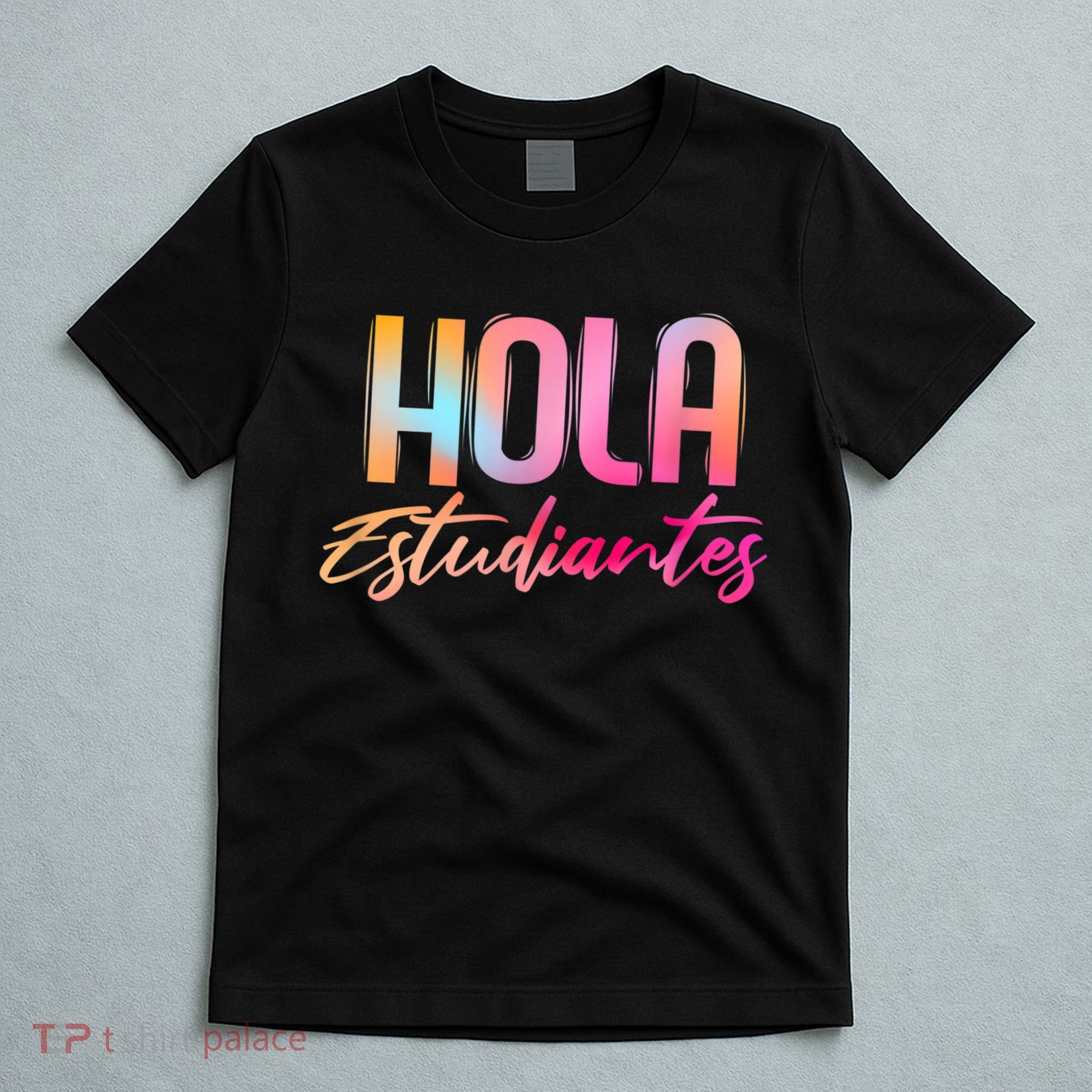 Hola Estudiantes Spanish Teacher Funny Back To School T-Shirt