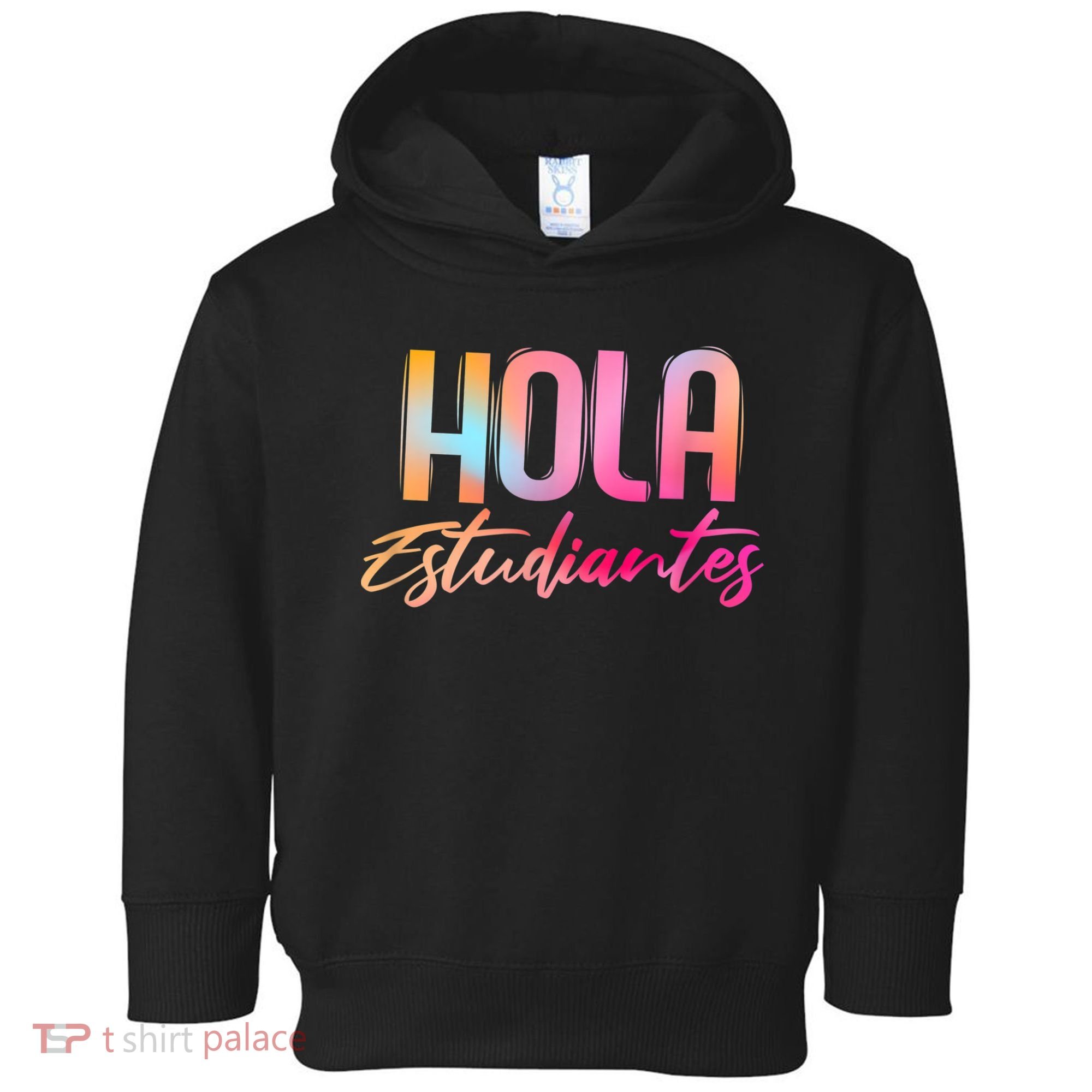 Hola Estudiantes Spanish Teacher Funny Back To School Toddler Hoodie