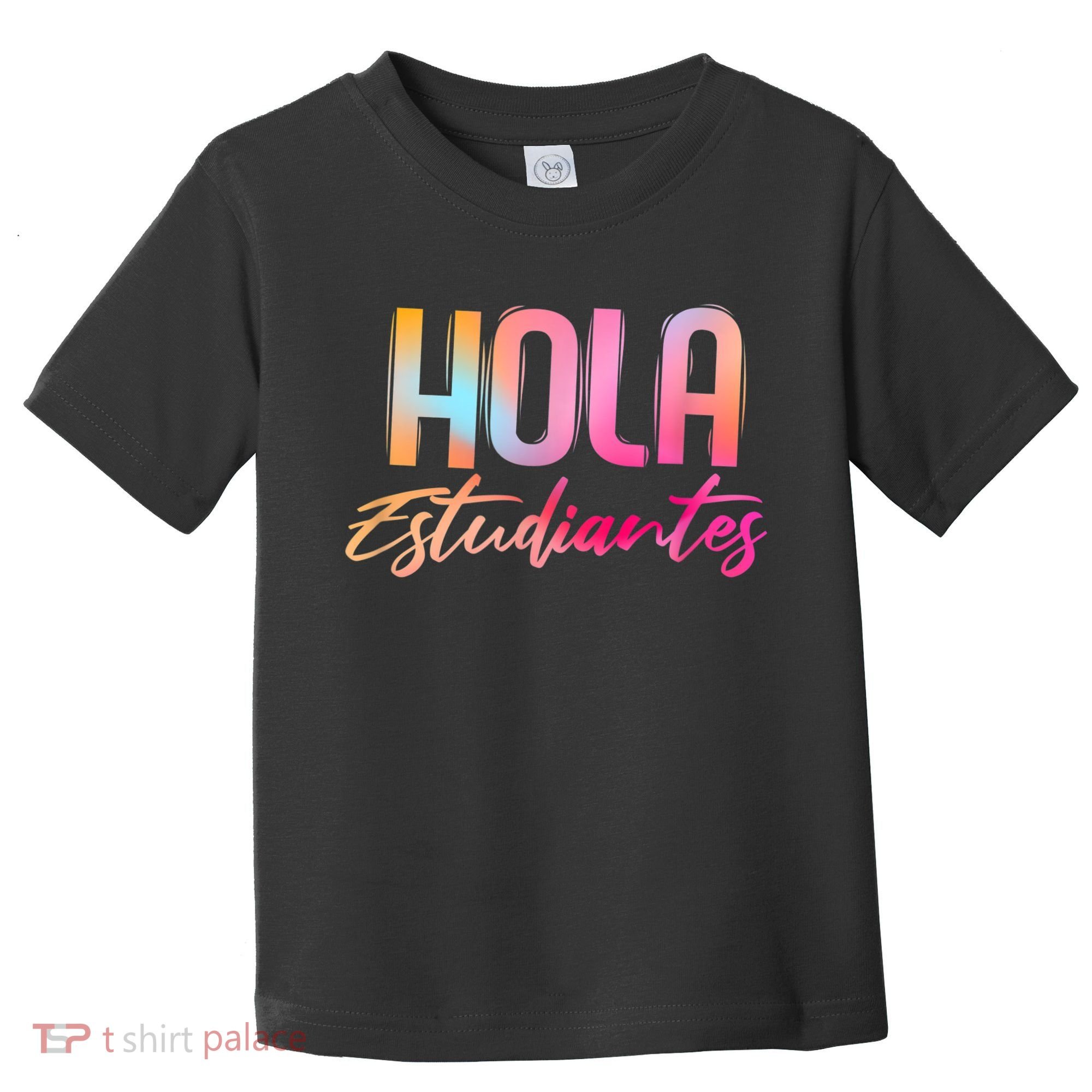 Hola Estudiantes Spanish Teacher Funny Back To School Toddler T-Shirt