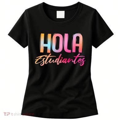 Hola Estudiantes Spanish Teacher Funny Back To School Women's T-Shirt