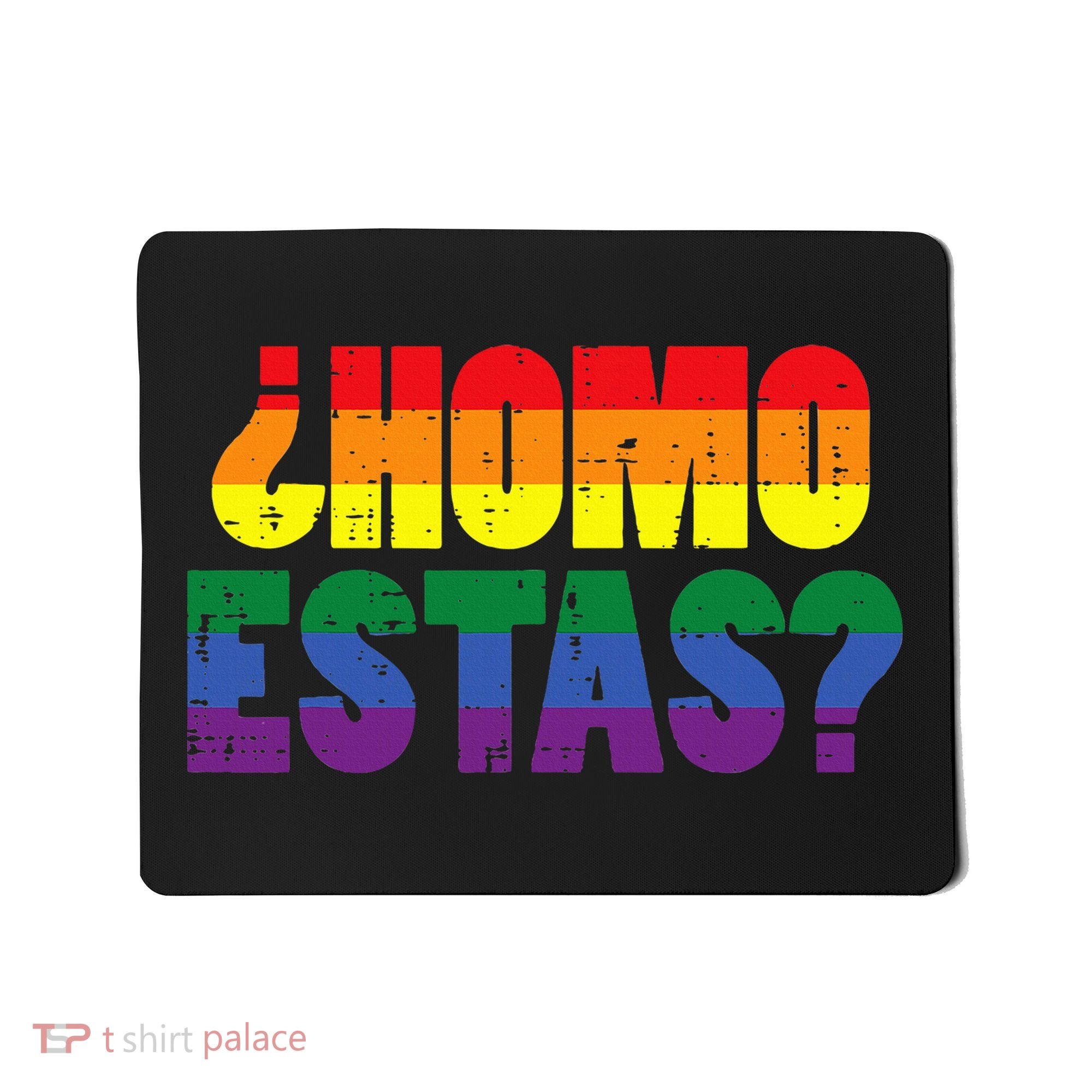 Homo Estas Spanish Mexican Funny Pride Ally Lgbt Month Mousepad