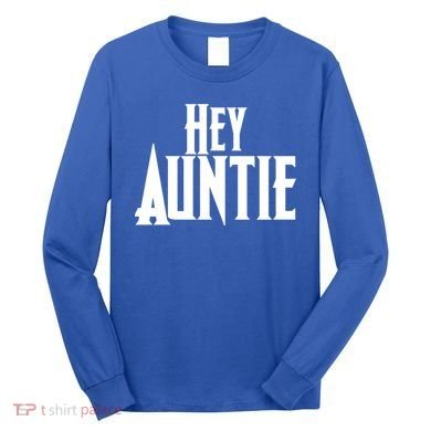 Hey Auntie  Long Sleeve Shirt