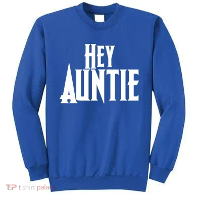 Hey Auntie  Sweatshirt