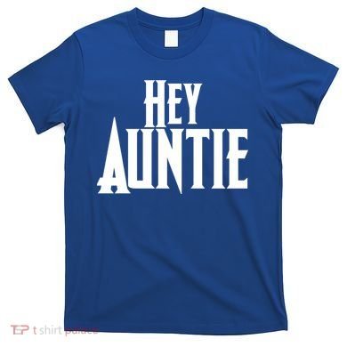 Hey Auntie  T-Shirt