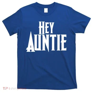 Hey Auntie  T-Shirt
