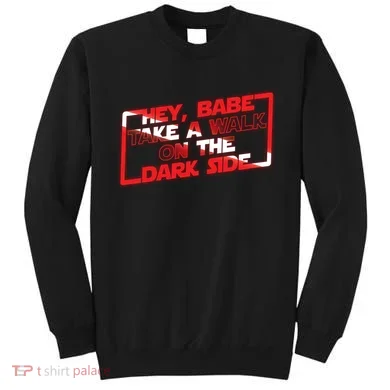 Hey Babe Take A Walk On The Dark Side Sweatshirt