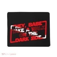 Hey Babe Take A Walk On The Dark Side Mousepad thumb 0