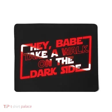 Hey Babe Take A Walk On The Dark Side Mousepad