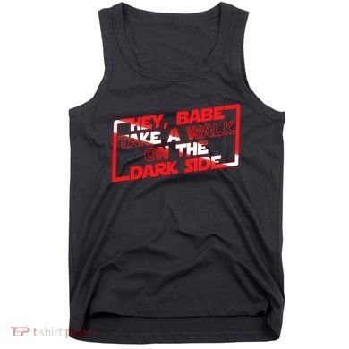 Hey Babe Take A Walk On The Dark Side Tank Top