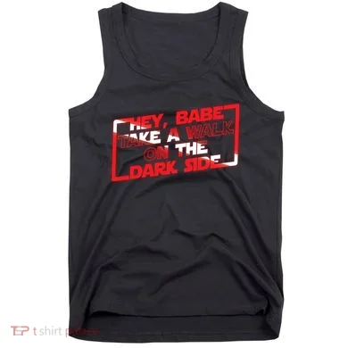 Hey Babe Take A Walk On The Dark Side Tank Top