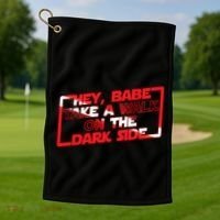 Hey Babe Take A Walk On The Dark Side Golf Towel thumb 1