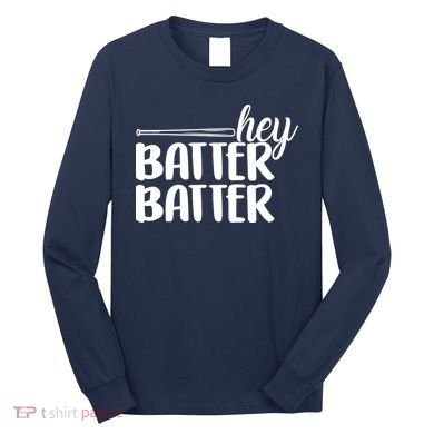 Hey Batter Batter Long Sleeve Shirt