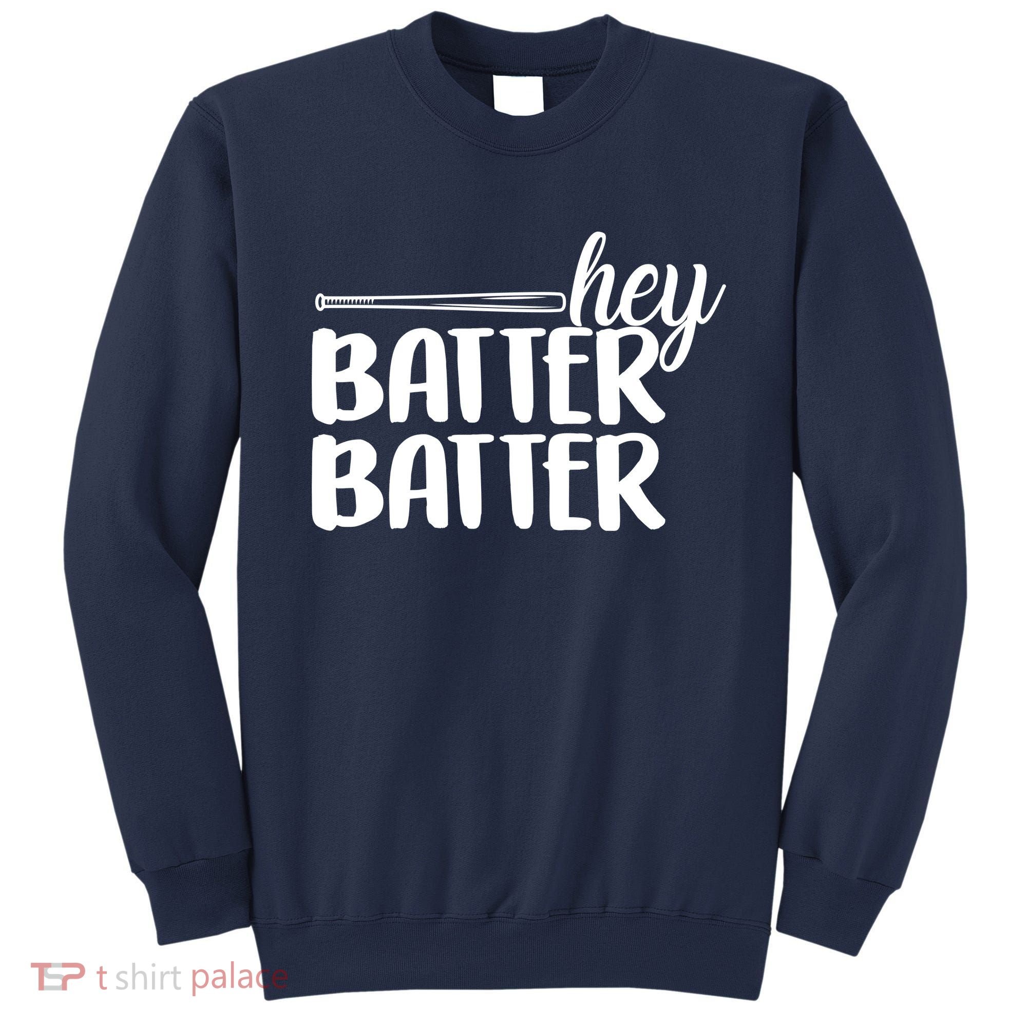 Hey Batter Batter Sweatshirt