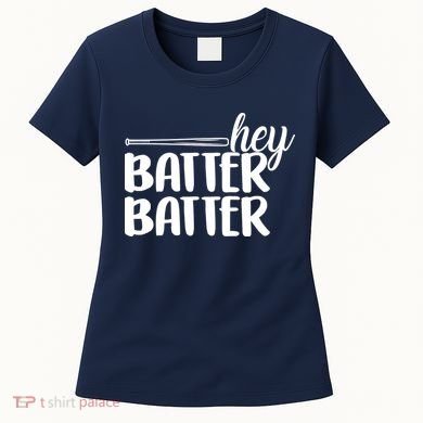 Hey Batter Batter Women's T-Shirt