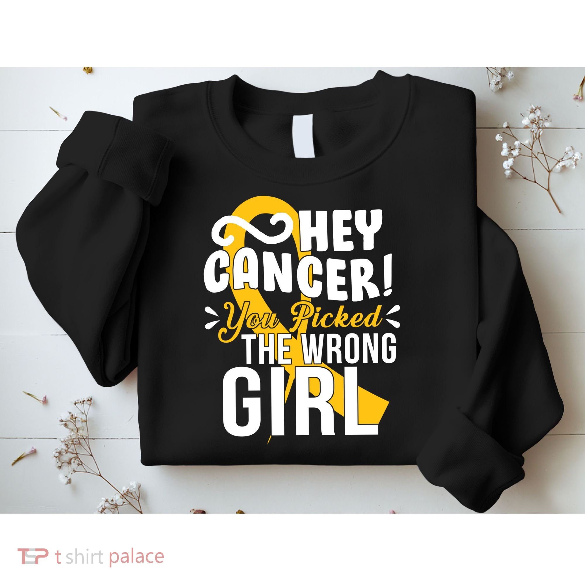 Hey Cancer You Picked The Wrong Girl Sweatshirt