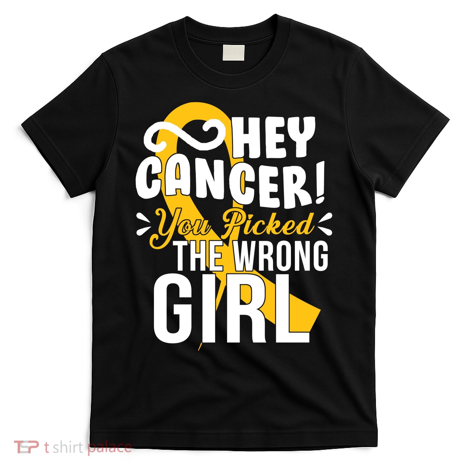 Hey Cancer You Picked The Wrong Girl T-Shirt