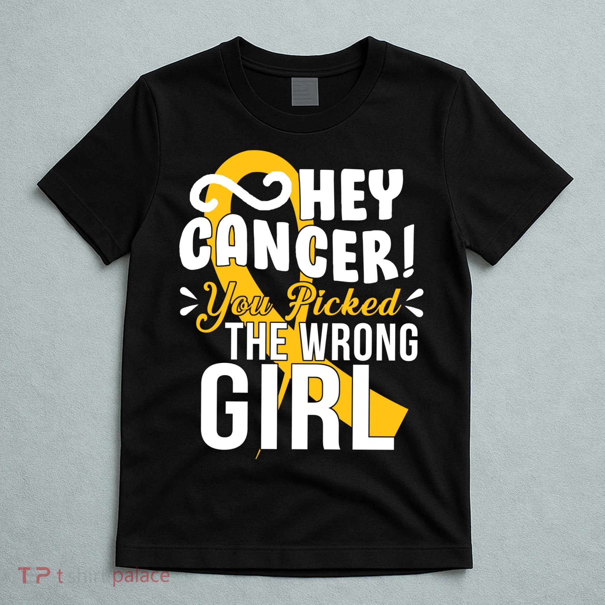 Hey Cancer You Picked The Wrong Girl T-Shirt