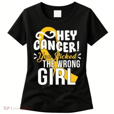 Hey Cancer You Picked The Wrong Girl Women's T-Shirt