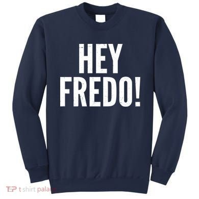 Hey Fredo! Pro Trump 2020 Sweatshirt