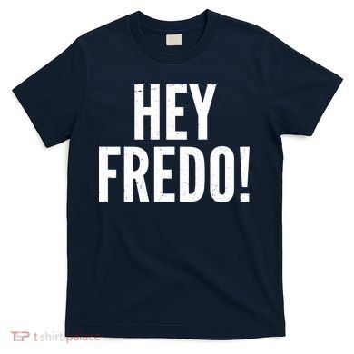 Hey Fredo! Pro Trump 2020 T-Shirt