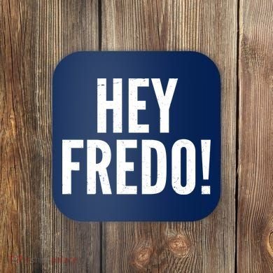 Hey Fredo! Pro Trump 2020 Coaster