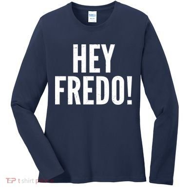 Hey Fredo! Pro Trump 2020 Women's Long Sleeve Shirt