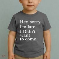 Hey, Sorry I'm Late. I Didn't Want To Come. Toddler T-Shirt thumb 2