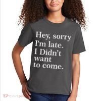 Hey, Sorry I'm Late. I Didn't Want To Come. Kids T-Shirt thumb 2