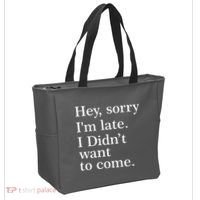 Hey, Sorry I'm Late. I Didn't Want To Come. Tote Bag thumb 2