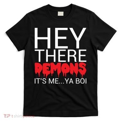 Hey There Demons It's Me Ya Bo! T-Shirt