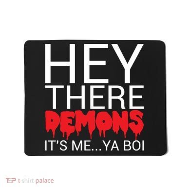 Hey There Demons It's Me Ya Bo! Mousepad