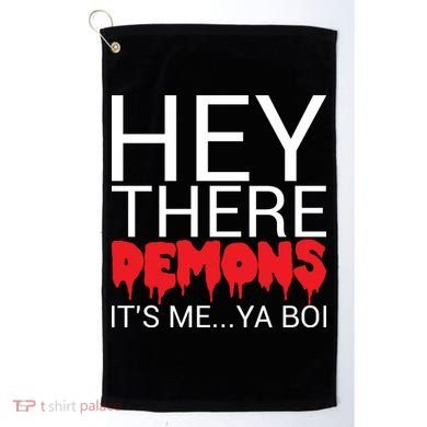 Hey There Demons It's Me Ya Bo! Golf Towel