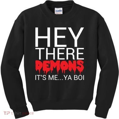Hey There Demons It's Me Ya Bo! Kids Sweatshirt