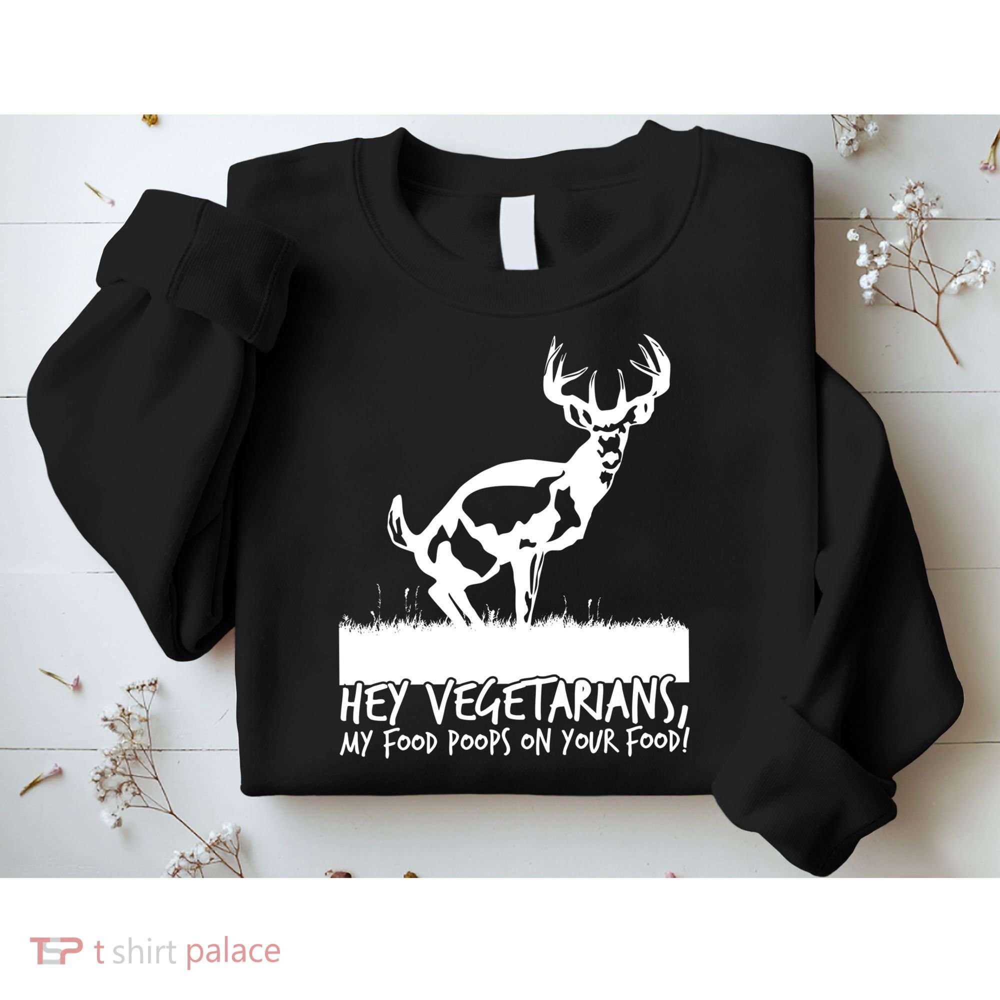 Hey Vegetarian My Food Poops On Your Food Sweatshirt
