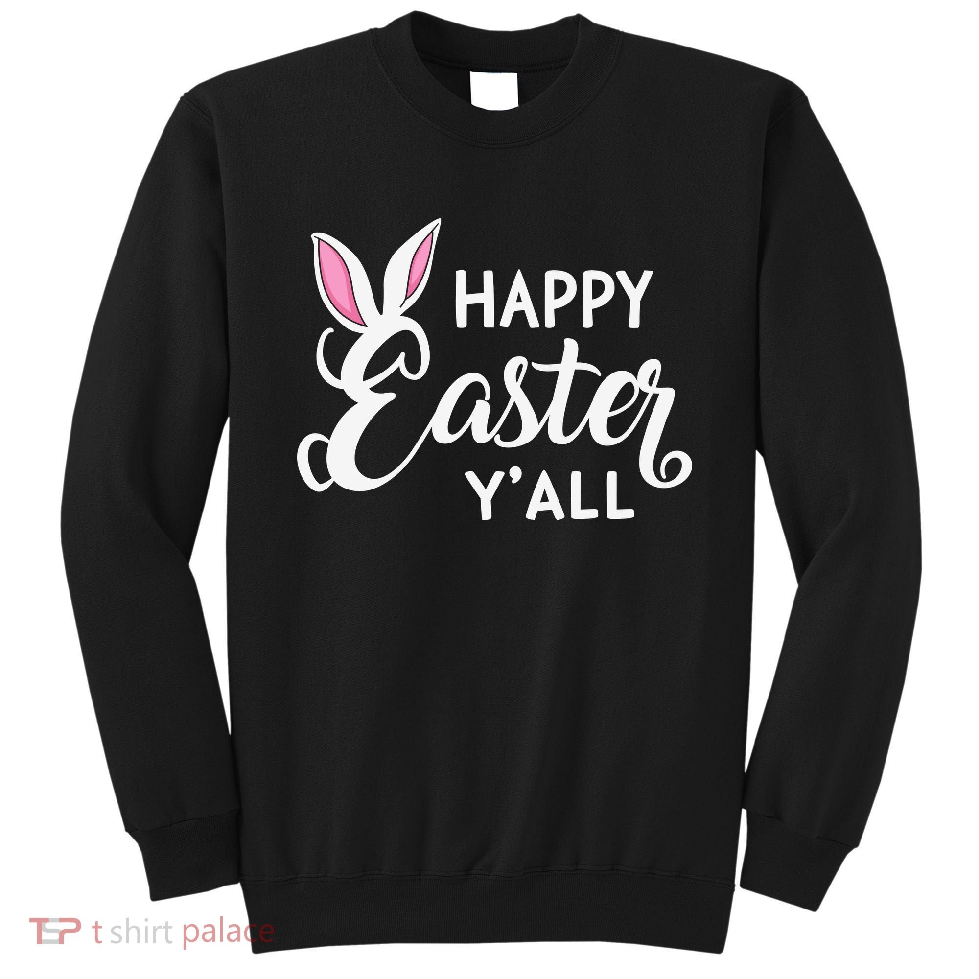 Happy Easter Y’all Easter Day Ears Bunny Girl Women Sweatshirt