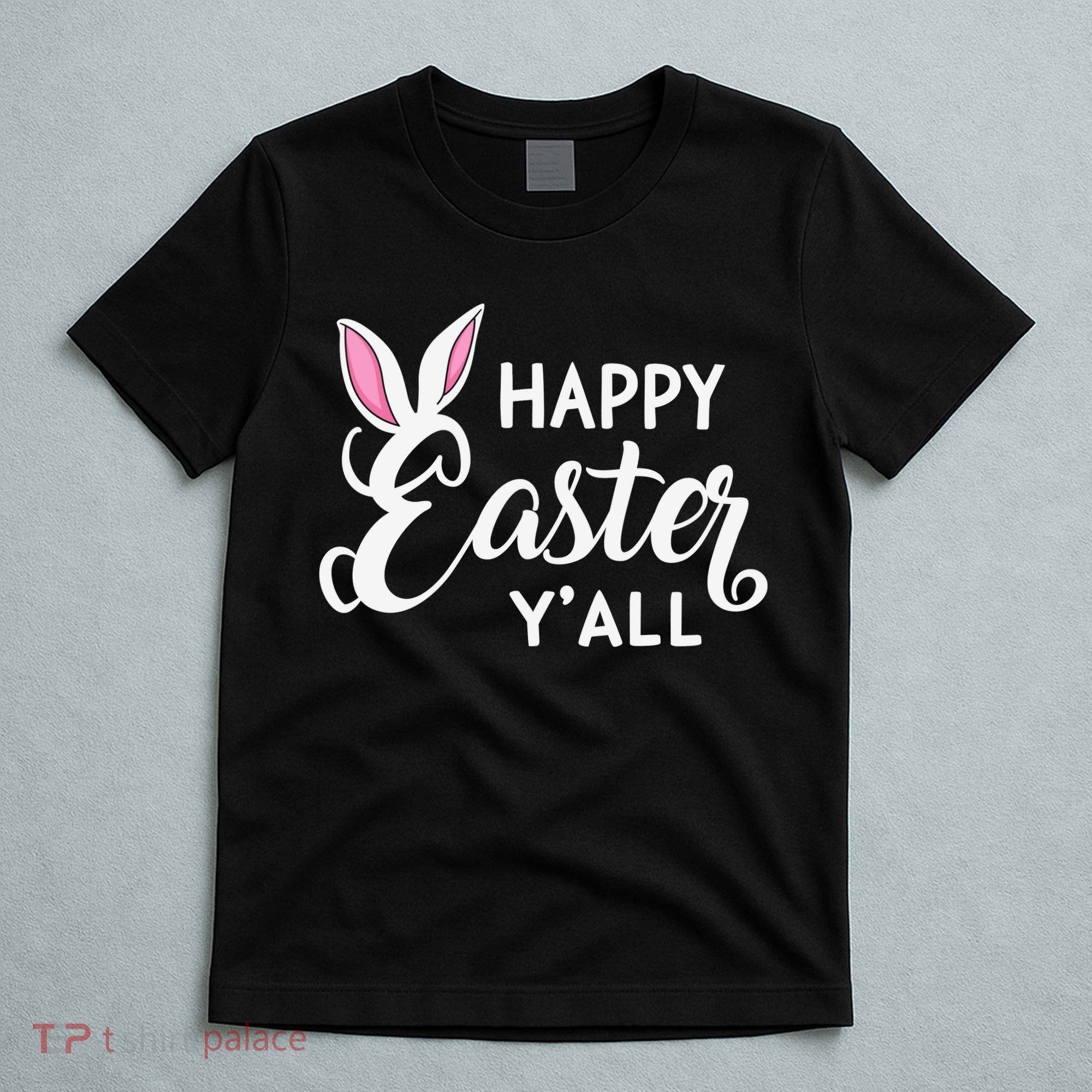 Happy Easter Y’all Easter Day Ears Bunny Girl Women T-Shirt