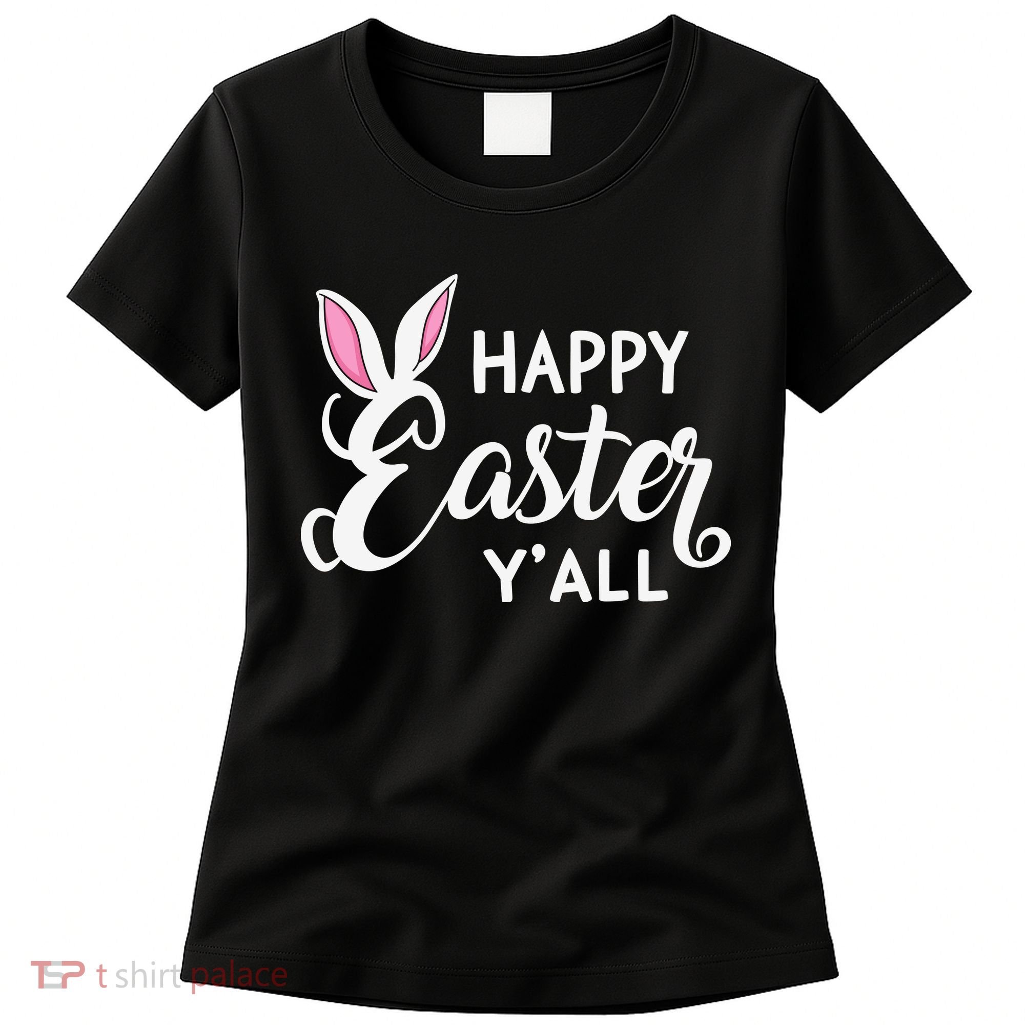 Happy Easter Y’all Easter Day Ears Bunny Girl Women Women's T-Shirt