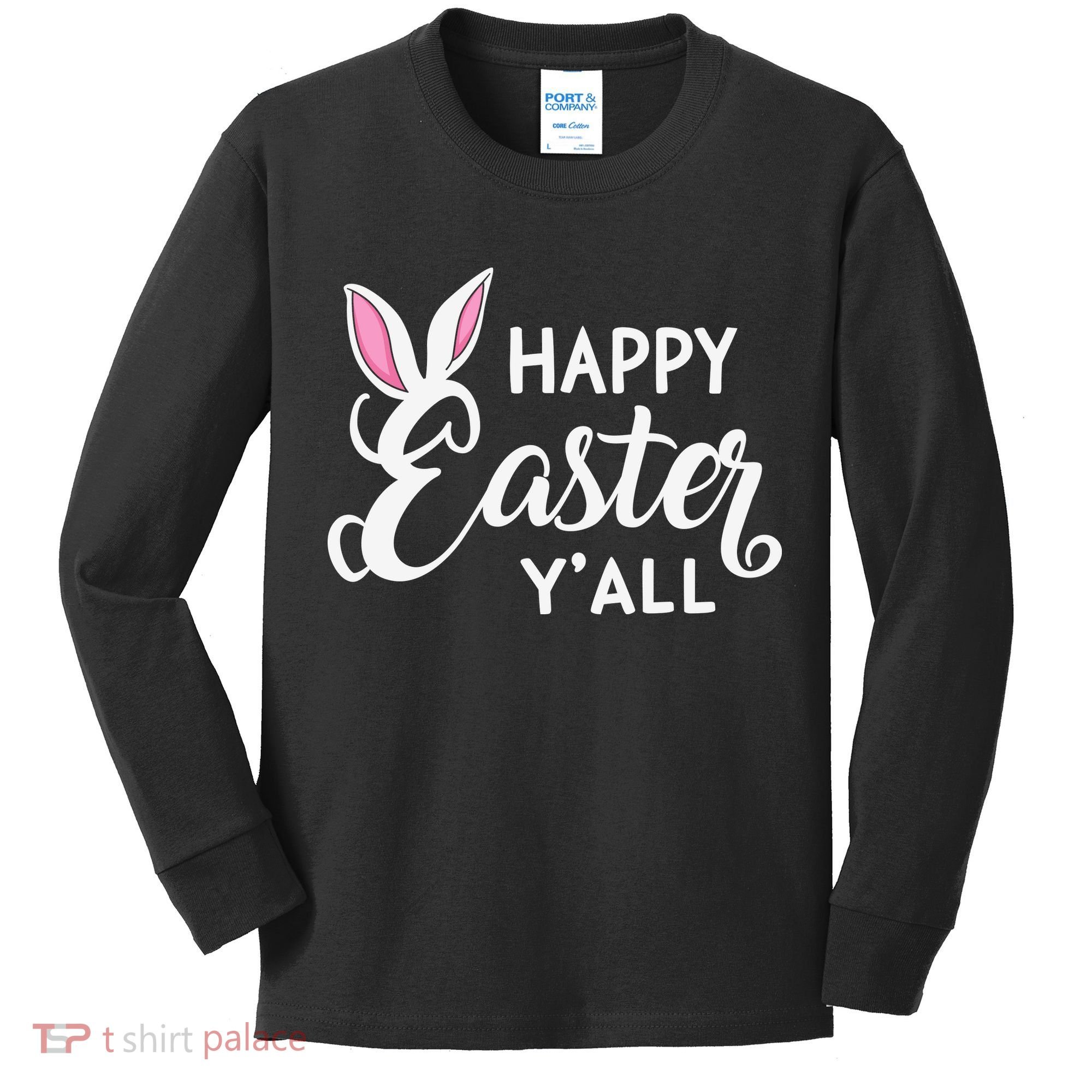 Happy Easter Y’all Easter Day Ears Bunny Girl Women Kids Long Sleeve Shirt