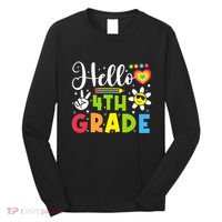 Hello Fourth 4th Grade Happy First Day Of School Long Sleeve Shirt thumb 0
