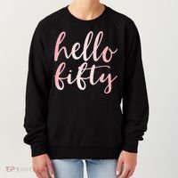 Hello Fifty 50th Birthday Squad 50 Year Old  WoM.e.n.s Women's Sweatshirt thumb 0
